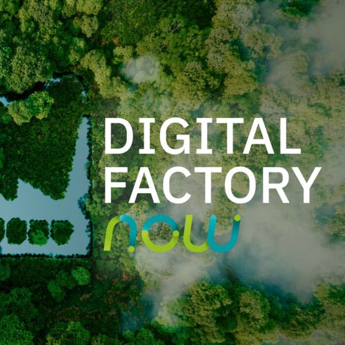 Digital Factory now: Die Zukunft beginnt heute